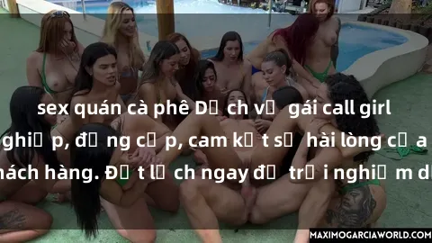 sex quán cà phê Dịch vụ gái call girl Việt Nam chuyên nghiệp, đẳng cấp, cam kết sự hài lòng của khách hàng. Đặt lịch ngay để trải nghiệm dịch vụ tuyệt vời này!