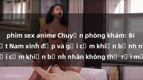 phim sex anime Chuyện phòng khám: Bí mật về các y tá Việt Nam xinh đẹp và gợi cảm khiến bệnh nhân không thể rời mắt