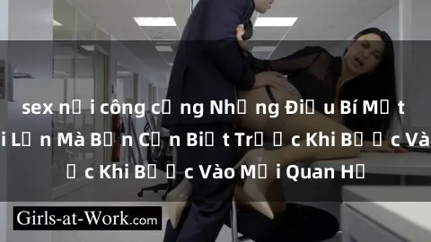 sex nơi công cộng Những Điều Bí Mật Về Sex Người Lớn Mà Bạn Cần Biết Trước Khi Bước Vào Mối Quan Hệ