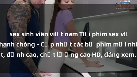 sex sinh viên việt nam Tải phim sex về máy miễn phí và nhanh chóng - Cập nhật các bộ phim mới nhất, đỉnh cao, chất lượng cao HD, đáng xem. Hãy trải nghiệm ngay!