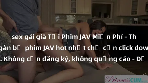 sex gái già Tải Phim JAV Miễn Phí - Thưởng thức hàng ngàn bộ phim JAV hot nhất chỉ cần click download. Không cần đăng ký, không quảng cáo - Dễ dàng tải về và xem online!