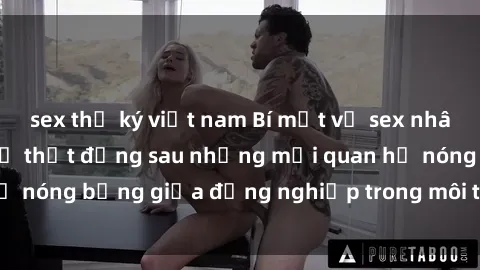 sex thư ký việt nam Bí mật về sex nhân viên văn phòng: Sự thật đằng sau những mối quan hệ nóng bỏng giữa đồng nghiệp trong môi trường làm việc.