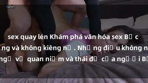 sex quay lén Khám phá văn hóa sex Bắc Âu: Sự tự do, đa dạng và không kiêng nể. Những điều không ngờ về quan niệm và thái độ của người Bắc Âu đối với tình dục.