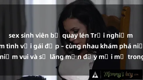 sex sinh viên bị quay lén Trải nghiệm hạnh phúc khi làm tình với gái đẹp – cùng nhau khám phá niềm vui và sự lãng mạn đầy mới mẻ trong quan hệ của bạn.