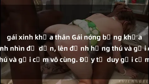 gái xinh khỏa thân Gái nóng bỏng khỏa thân khiến mọi ánh nhìn đổ dồn, lên đỉnh hứng thú và gợi cảm vô cùng. Đầy tư duy gợi cảm và quyến rũ.