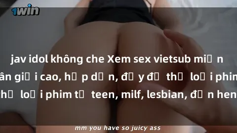 jav idol không che Xem sex vietsub miễn phí tại nhà, độ phân giải cao, hấp dẫn, đầy đủ thể loại phim từ teen, milf, lesbian, đến hentai và jav.