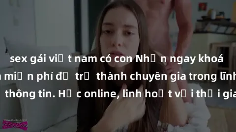 sex gái việt nam có con Nhận ngay khoá học lập trình Java miễn phí để trở thành chuyên gia trong lĩnh vực công nghệ thông tin. Học online, linh hoạt với thời gian, không giới hạn địa điểm. Đăng ký nga