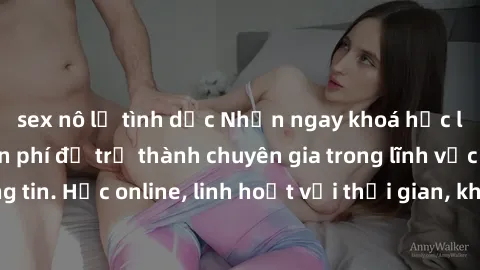 sex nô lệ tình dục Nhận ngay khoá học lập trình Java miễn phí để trở thành chuyên gia trong lĩnh vực công nghệ thông tin. Học online, linh hoạt với thời gian, không giới hạn địa điểm. Đăng ký ngay!