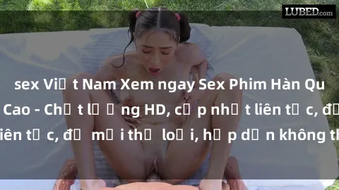 sex Việt Nam Xem ngay Sex Phim Hàn Quốc Vietsub Đỉnh Cao - Chất lượng HD, cập nhật liên tục, đủ mọi thể loại, hấp dẫn không thể bỏ qua!