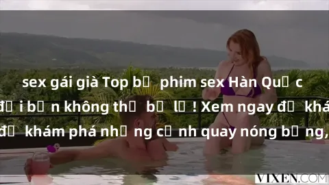 sex gái già Top bộ phim sex Hàn Quốc hot nhất mọi thời đại bạn không thể bỏ lỡ! Xem ngay để khám phá những cảnh quay nóng bỏng, đầy nghẹt thở!