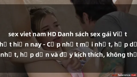 sex viet nam HD Danh sách sex gái Việt Nam sinh viên hot nhất hiện nay - Cập nhật mới nhất, hấp dẫn và đầy kích thích, không thể bỏ qua!