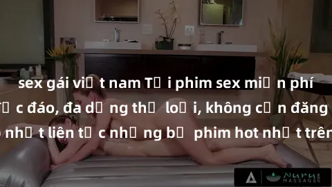 sex gái việt nam Tải phim sex miễn phí chất lượng cao độc đáo, đa dạng thể loại, không cần đăng ký tài khoản. Cập nhật liên tục những bộ phim hot nhất trên thị trường. Sự lựa chọn hàng đầu cho người y