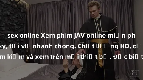 sex online Xem phim JAV online miễn phí không cần đăng ký, tải về nhanh chóng. Chất lượng HD, dễ dàng tìm kiếm và xem trên mọi thiết bị. Đặc biệt, không quảng cáo làm phiền.