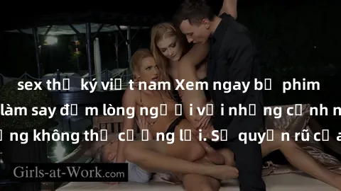 sex thư ký việt nam Xem ngay bộ phim sex milf hot nhất, làm say đắm lòng người với những cảnh nóng bỏng không thể cưỡng lại. Sự quyến rũ của MILF sẽ khiến bạn mãnh liệt!