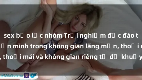 sex bạo lực nhóm Trải nghiệm độc đáo tại sex nhà nghỉ: ẩn mình trong không gian lãng mạn, thoải mái và không gian riêng tư để khuấy động tình ái.