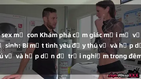 sex mẹ con Khám phá cảm giác mới mẻ với sex trong nhà vệ sinh: Bí mật tình yêu đầy thú vị và hấp dẫn để trải nghiệm trong đêm hôm nay!