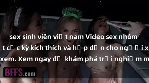 sex sinh viên việt nam Video sex nhóm không che mới nhất cực kỳ kích thích và hấp dẫn cho người xem. Xem ngay để khám phá trải nghiệm mới lạ và đầy bất ngờ!
