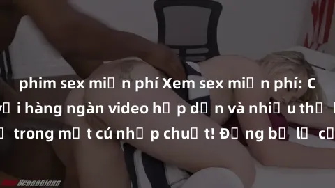 phim sex miễn phí Xem sex miễn phí: Cùng trải nghiệm với hàng ngàn video hấp dẫn và nhiều thể loại đa dạng chỉ trong một cú nhấp chuột! Đừng bỏ lỡ cơ hội thưởng thức tuyệt vời này ngay hôm nay!