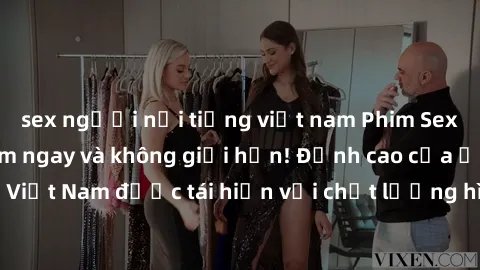 sex người nổi tiếng việt nam Phim Sex Việt Nam HD - Xem ngay và không giới hạn! Đỉnh cao của ẩm thực tình dục Việt Nam được tái hiện với chất lượng hình ảnh sắc nét. Hãy thưởng thức ngay!