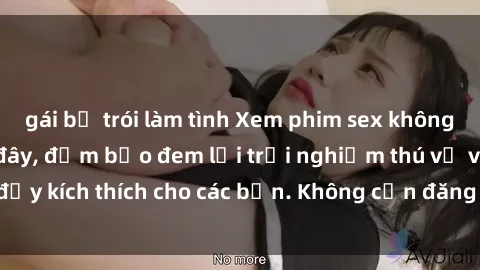 gái bị trói làm tình Xem phim sex không che miễn phí tại đây, đảm bảo đem lại trải nghiệm thú vị và đầy kích thích cho các bạn. Không cần đăng ký, hoàn toàn miễn phí.