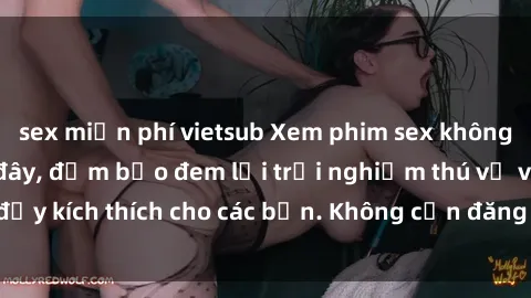 sex miễn phí vietsub Xem phim sex không che miễn phí tại đây, đảm bảo đem lại trải nghiệm thú vị và đầy kích thích cho các bạn. Không cần đăng ký, hoàn toàn miễn phí.